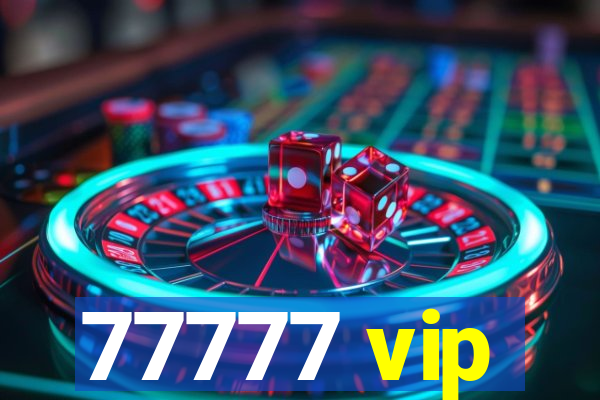 77777 vip